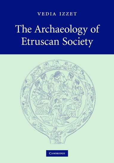 bokomslag The Archaeology of Etruscan Society