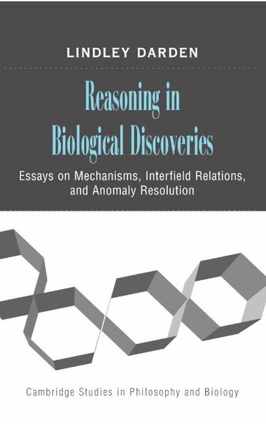 Lindley Darden - Reasoning in Biological Discoveries, Inbunden