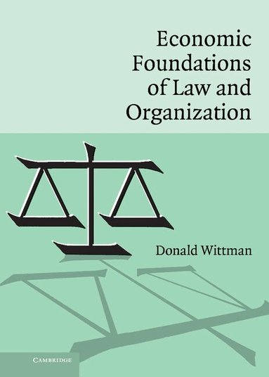Donald Wittman - Economic Foundations of Law and Organization, Inbunden