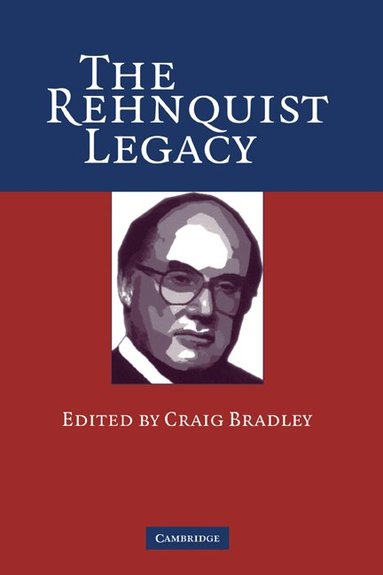 Craig Bradley - The Rehnquist Legacy, Inbunden