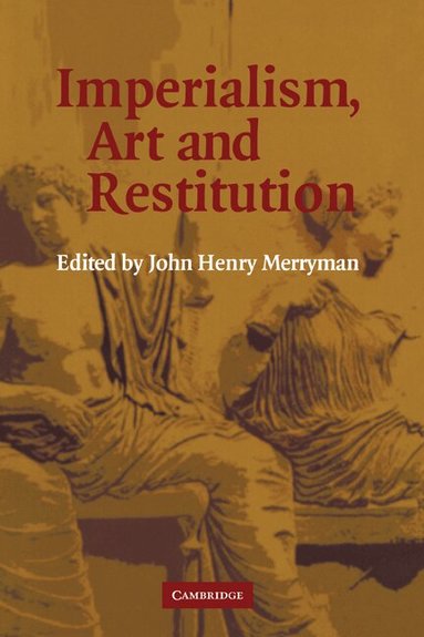 John Henry Merryman - Imperialism, Art and Restitution, Inbunden