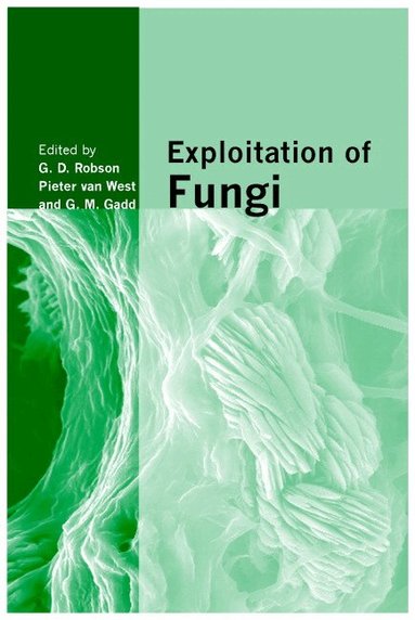 G. D. Robson, Pieter van West, Geoffrey Gadd - Exploitation of Fungi, Inbunden