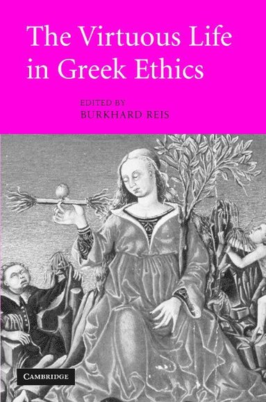 bokomslag The Virtuous Life in Greek Ethics