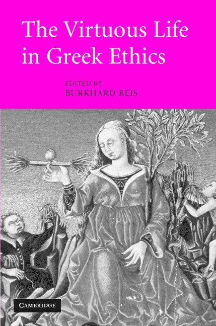 The Virtuous Life in Greek Ethics 1