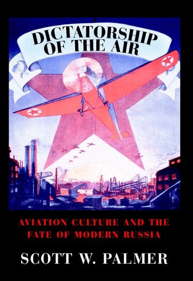 Scott W. Palmer - Dictatorship of the Air, Inbunden