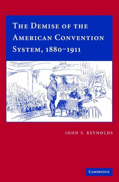 bokomslag The Demise of the American Convention System, 1880-1911