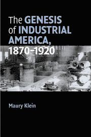 bokomslag The Genesis of Industrial America, 1870-1920