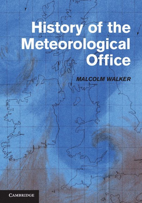 Malcolm Walker - History of the Meteorological Office, Inbunden