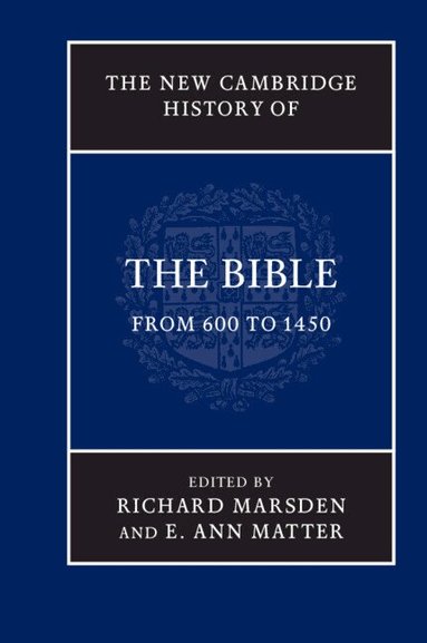 Richard Marsden, E. Ann Matter - The New Cambridge History of the Bible: Volume 2, From 600 to 1450, Inbunden