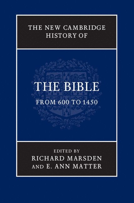 New Cambridge History of the Bible: Volume 2, From 600 to 1450
