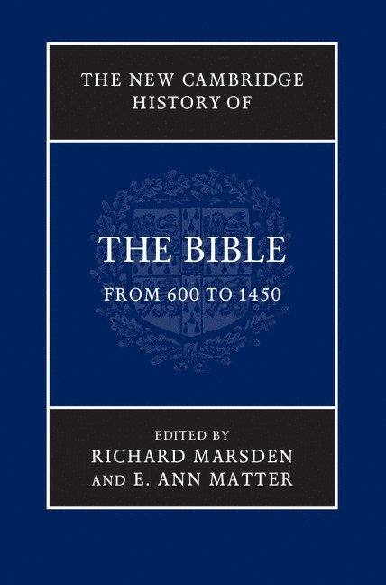 The New Cambridge History of the Bible: Volume 2, From 600 to 1450 1