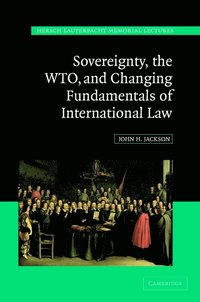 bokomslag Sovereignty, the Wto, and Changing Fundamentals of International Law