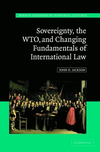 bokomslag Sovereignty, the Wto, and Changing Fundamentals of International Law