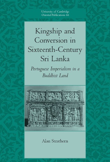 Kingship and Conversion in Sixteenth-Century Sri Lanka 1