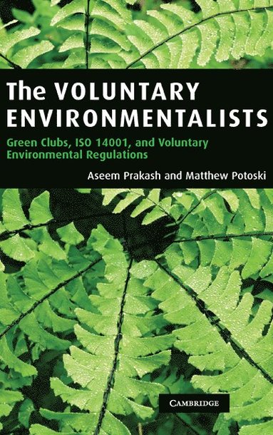 bokomslag The Voluntary Environmentalists: Green Clubs, ISO 14001, and Voluntary Environmental Regulations