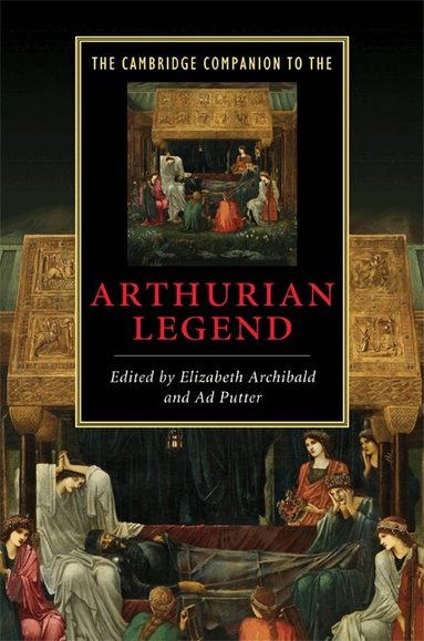 Elizabeth Archibald, Ad Putter - The Cambridge Companion to the Arthurian Legend, Inbunden