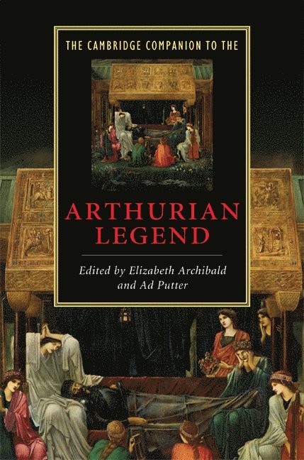 Elizabeth (University of Bristol) Archibald, Ad (University of Bristol) Putter, Elizabeth Archibald, Ad Putter - The Cambridge Companion to the Arthurian Legend, Inbunden