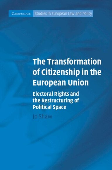 Jo Shaw - The Transformation of Citizenship in the European Union, Inbunden