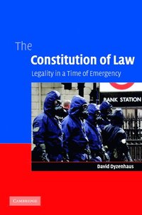 bokomslag The Constitution of Law: Legality in a Time of Emergency