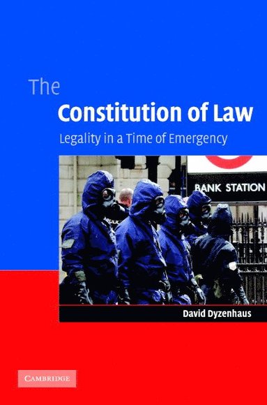bokomslag The Constitution of Law: Legality in a Time of Emergency