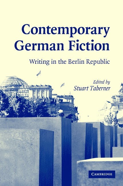Stuart (University of Leeds) Taberner, Stuart Taberner - Contemporary German Fiction, Inbunden