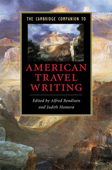 Alfred Bendixen, Judith Hamera - The Cambridge Companion to American Travel Writing, Inbunden