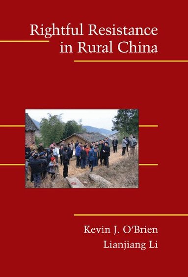 Kevin J. O'Brien, Lianjiang Li - Rightful Resistance in Rural China, Inbunden