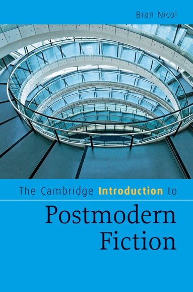 Bran Nicol - The Cambridge Introduction to Postmodern Fiction, Inbunden