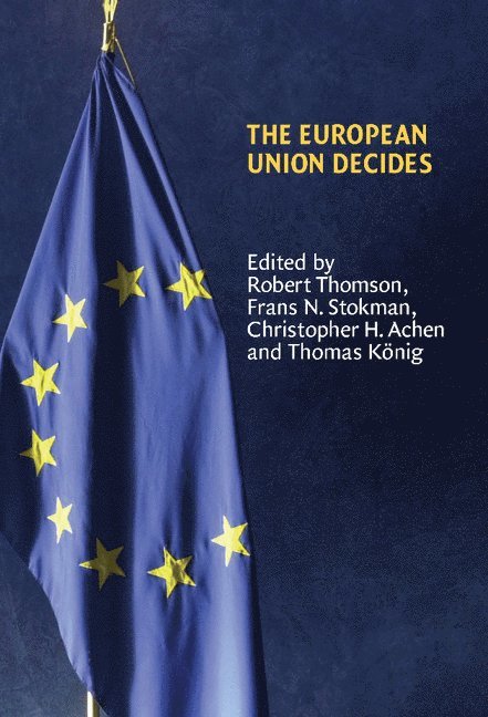 The Netherlands) Thomson, Robert (Universiteit Utrecht, The Netherlands) Stokman, Frans N. (Rijksuniversiteit Groningen, New Jersey) Achen, Christopher H. (Princeton University, Thomas Konig, Robert Thomson, Frans N. Stokman, Christopher H. Achen - The European Union Decides, Inbunden