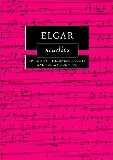 J. P. E. Harper-Scott, Julian Rushton - Elgar Studies, Inbunden