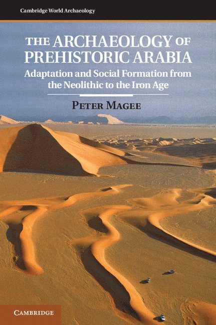 Peter Magee, Pennsylvania) Magee, Peter (Bryn Mawr College - The Archaeology of Prehistoric Arabia, Inbunden