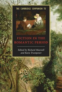 bokomslag The Cambridge Companion to Fiction in the Romantic Period