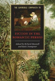 Richard Maxwell, Katie Trumpener, Connecticut) Maxwell, Richard (Yale University, Connecticut) Trumpener, Katie (Yale University - Cambridge Companion to Fiction in the Romantic Period, Inbunden