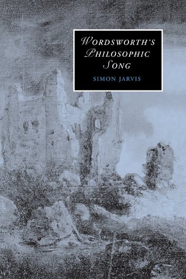 Simon Jarvis - Wordsworth's Philosophic Song, Inbunden