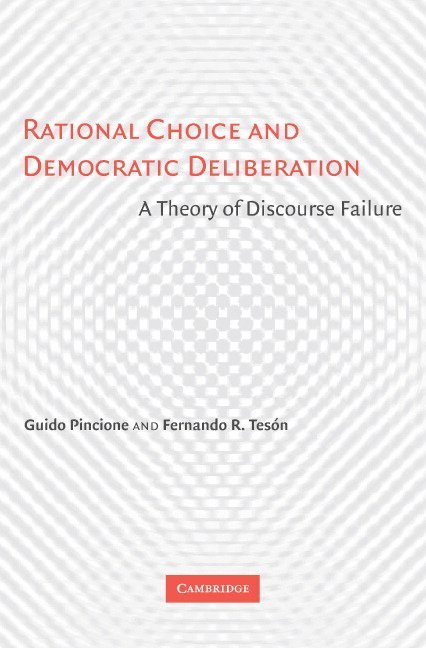 Buenos Aires) Pincione , Guido (Instituto Torcuato Di Tella, Fernando R. (Florida State University) Teson, Guido Pincione, Fernando R. Tesón, Guido Pincione - Rational Choice and Democratic Deliberation, Inbunden