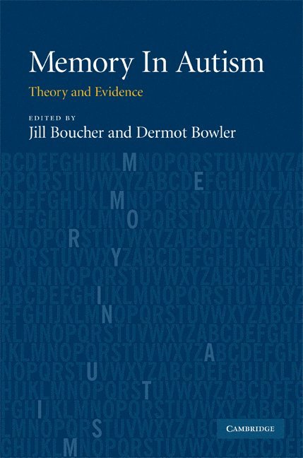 Jill Boucher, Dermot Bowler, Jill (City University London) Boucher, Dermot (City University London) Bowler - Memory In Autism, Inbunden