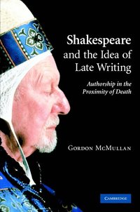 bokomslag Shakespeare and the Idea of Late Writing