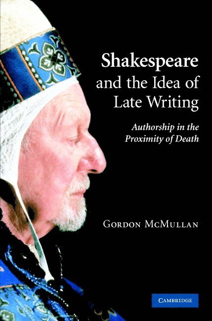Shakespeare and the Idea of Late Writing 1