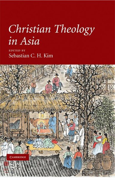 Sebastian C. H. Kim - Christian Theology in Asia, Inbunden