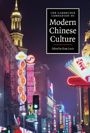 Kam Louie - The Cambridge Companion to Modern Chinese Culture, Inbunden