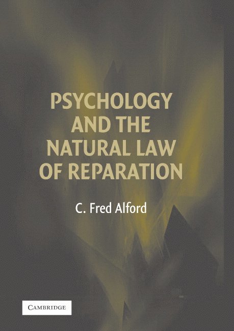 C. Fred Alford, College Park) Alford, C. Fred (University of Maryland - Psychology and the Natural Law of Reparation, Inbunden