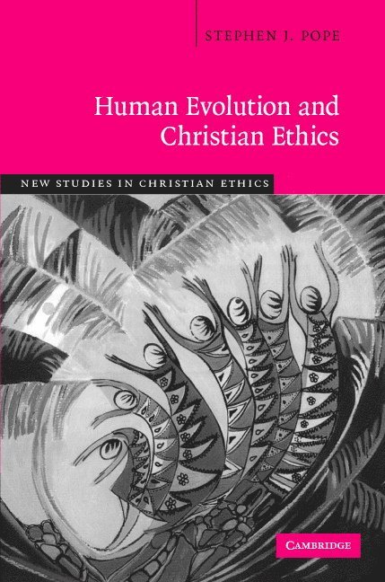 Stephen J. Pope, Massachusetts) Pope, Stephen J. (Boston College - Human Evolution and Christian Ethics, Inbunden