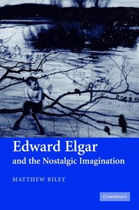 bokomslag Edward Elgar and the Nostalgic Imagination
