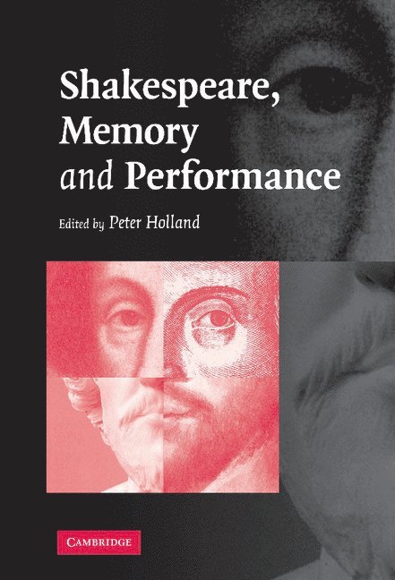 Indiana) Holland, Peter (University of Notre Dame, Peter Holland - Shakespeare, Memory and Performance, Inbunden