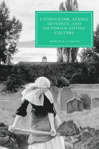 bokomslag Catholicism, Sexual Deviance, and Victorian Gothic Culture
