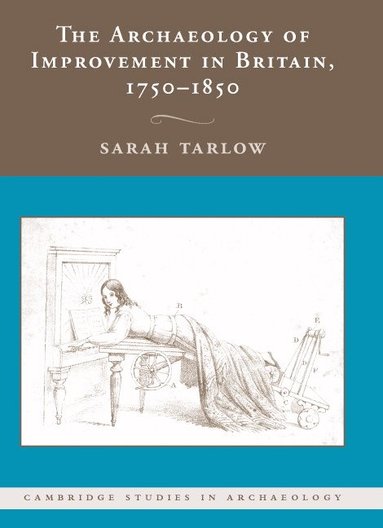 bokomslag The Archaeology of Improvement in Britain, 1750-1850