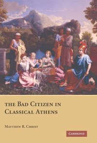 bokomslag The Bad Citizen in Classical Athens