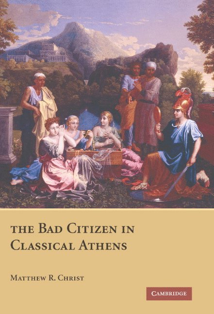 Matthew R. Christ, Matthew R. (Indiana University) Christ - The Bad Citizen in Classical Athens, Inbunden
