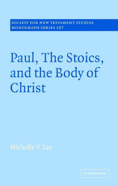 Michelle V. Lee, California) Lee, Michelle V. (Biola University - Paul, the Stoics, and the Body of Christ, Inbunden