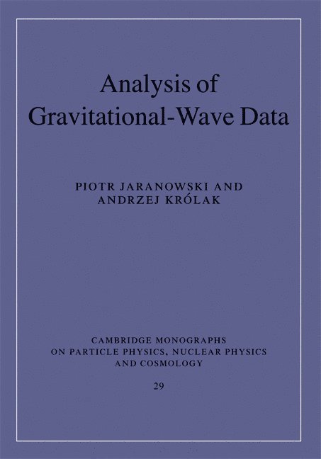 Piotr Jaranowski, Andrzej Krolak, Poland) Jaranowski, Piotr (University of Bialystok, Andrzej (Polish Academy of Sciences) Krolak - Analysis of Gravitational-Wave Data, Inbunden